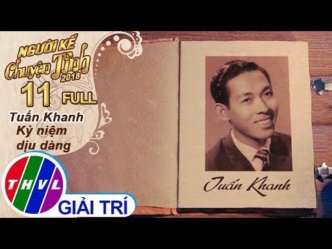 THVL | Người kể chuyện tình Mùa 2 – Tập 11: Tuấn Khanh - Kỷ niệm dịu dàng