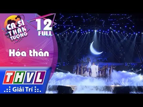 THVL | Ca sĩ thần tượng - Tập 12: Vòng hóa thân