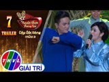 THVL | Tuyệt Đỉnh Song Ca – Cặp Đôi Vàng - Mùa 3: Tập 7 | Trailer