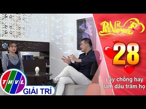 THVL | Phụ nữ ngày nay - Tập 28: Lấy chồng hay làm dâu trăm họ