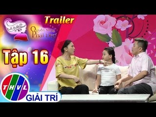 THVL | Quyền năng phái đẹp 2018 - Tập 16: Dạy con vượt qua thất bại - Trailer