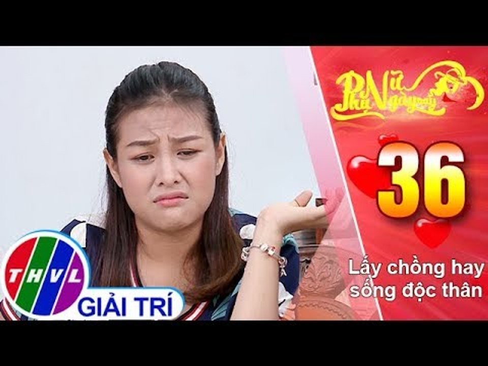 THVL | Phụ nữ ngày nay - Tập 36: Lấy chồng hay sống độc thân