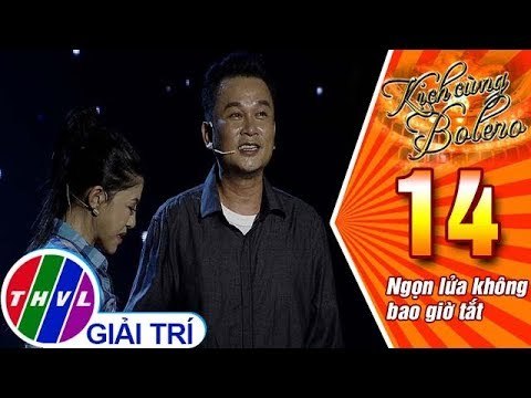 THVL | Kịch cùng Bolero Mùa 2 - Tập 14[2]: Ngọn lửa không bao giờ tắt - Đạo diễn Minh Nhật