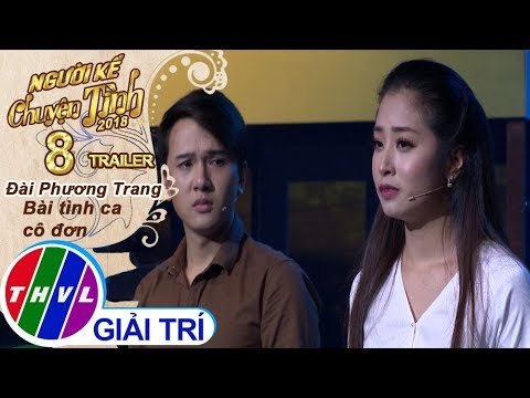 THVL | Người kể chuyện tình Mùa 2 – Tập 8: Đài Phương Trang - Bài tình ca cô đơn | Trailer