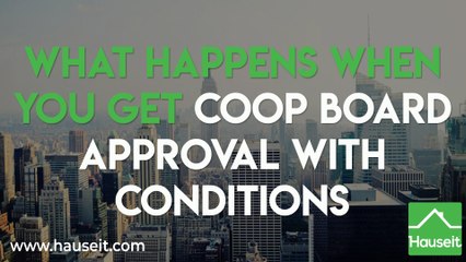 What Happens When You Get Coop Board Approval with Conditions