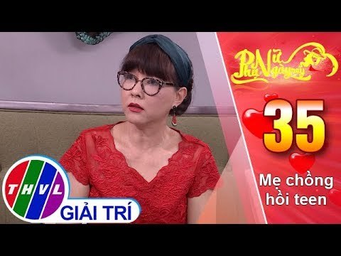 THVL | Phụ nữ ngày nay - Tập 35: Mẹ chồng hồi teen