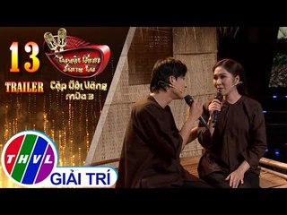 THVL | Tuyệt Đỉnh Song Ca – Cặp Đôi Vàng - Mùa 3: Tập 13 | Trailer