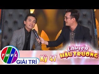 THVL | Chuyện hậu trường - Kỳ 47