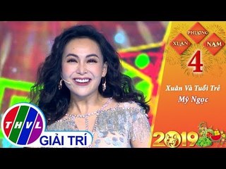 THVL | Xuân phương Nam 2019 - Tập 4[5]: Xuân Và Tuổi Trẻ - Mỹ Ngọc