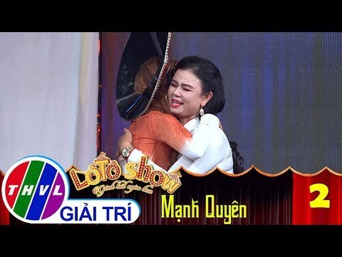 THVL | Lô tô show - Gánh hát ngàn hoa | Tập 2: Đoàn Mạnh Quyên
