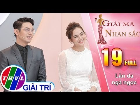 THVL | Giải mã nhan sắc - Tập 19: Làn da ngà ngọc