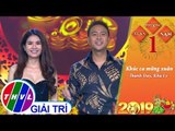 THVL | Xuân Phương Nam 2019 – Tập 1[2]: Khúc ca mừng xuân – Thanh Duy, Kha Ly
