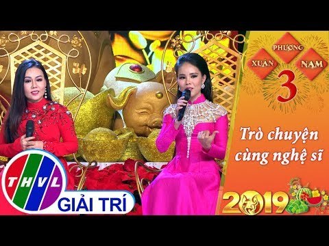 THVL | Xuân phương Nam 2019 - Tập 3[9]: Trò chuyện cùng nghệ sĩ Lâm Ngọc Hoa, Phạm Trưởng,...