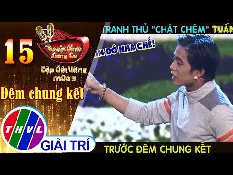 THVL | Lê Trang tranh thủ chặt chém Tuấn Dũng trước Đêm chung kết | Tuyệt đỉnh song ca CĐV