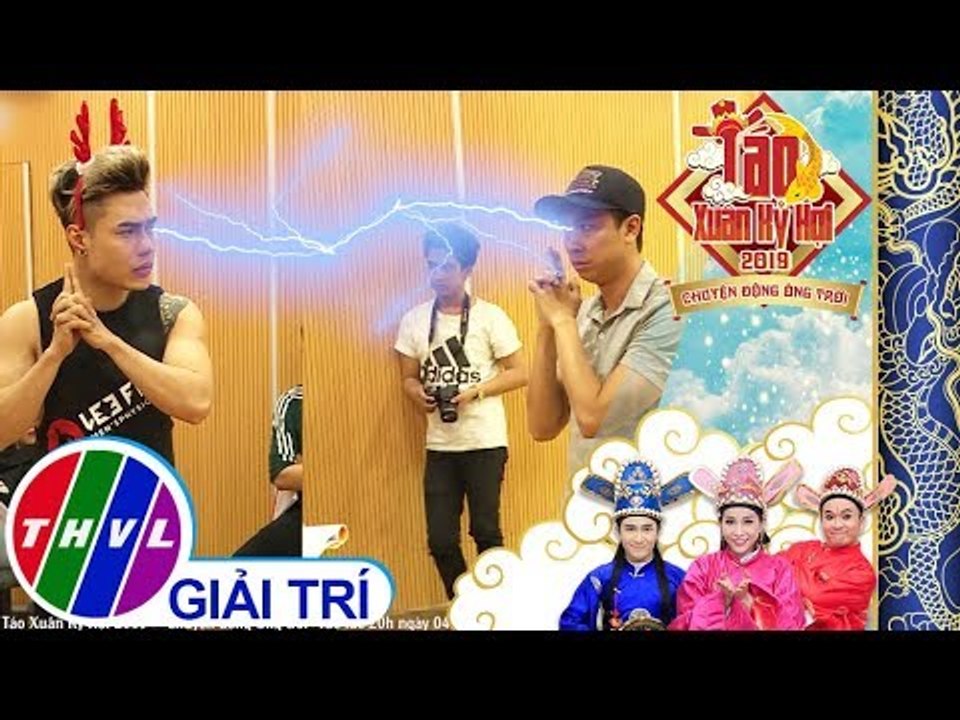 THVL | Trải nghiệm cảm giác “cười đau ruột” khi ngồi trong hậu trường Táo Xuân Mậu Tuất 2019