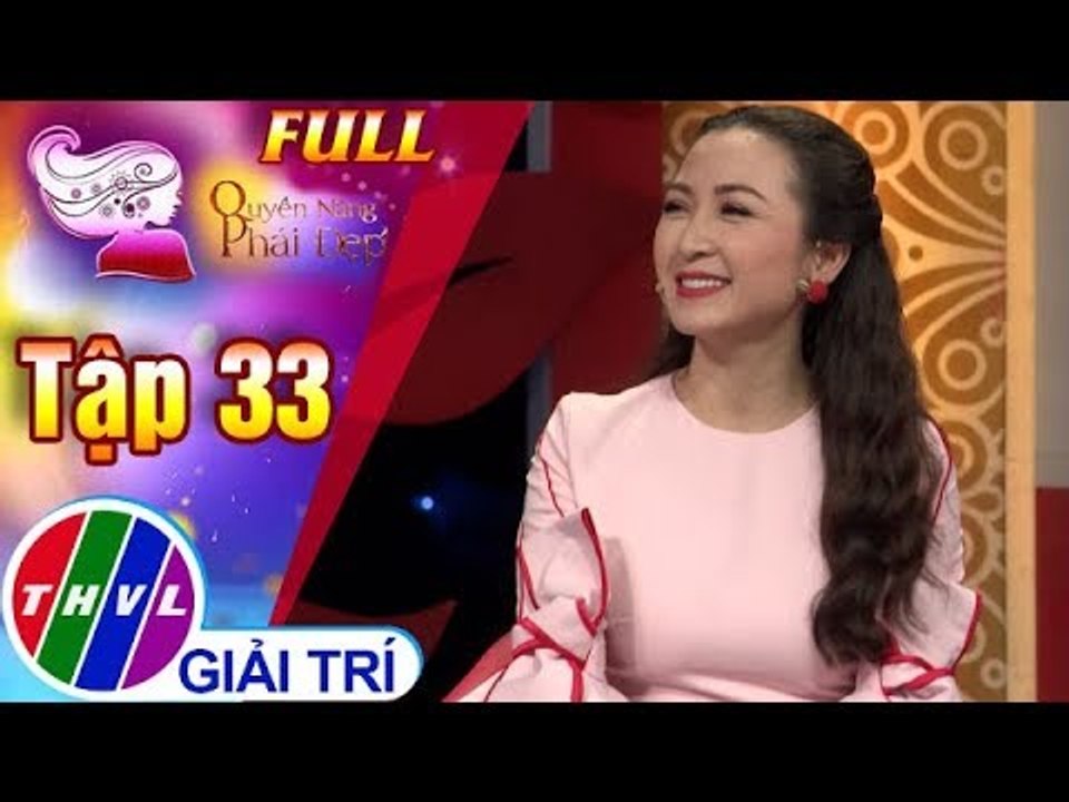 THVL | Quyền năng phái đẹp 2018 - Tập 33 FULL : Nhất mẹ nhì vợ