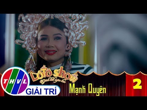 THVL | Lô tô show - Gánh hát ngàn hoa | Tập 2: Giới thiệu Đoàn Mạnh Quyên