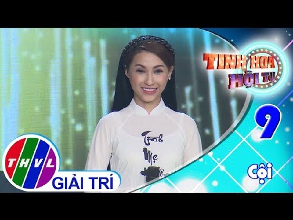THVL | Tinh hoa hội tụ - Tập 9[4]: Mẹ Việt Nam - Vĩnh Thuyên Kim