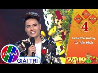 THVL | Xuân phương Nam 2019 - Tập 4[3]: Xuân Yêu Thương - Võ Tấn Phát