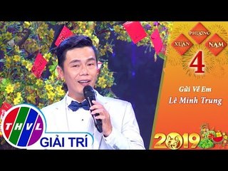 THVL | Xuân phương Nam 2019 - Tập 4[1]: Gửi Về Em - Lê Minh Trung