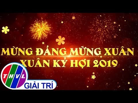 THVL | Chương trình văn nghệ Mừng Đảng Mừng Xuân - Xuân Kỷ Hợi 2019