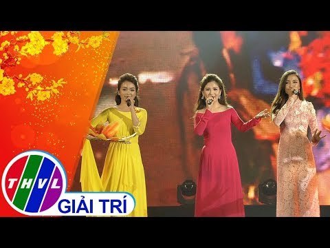 THVL | Mừng Đảng mừng xuân 2019[10]: Vĩnh Long Xuân Về - Tú Tri, Như Ý, Ngọc Châu