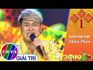 THVL | Xuân Phương Nam 2019 – Tập 1[1]: Xuân họp mặt – Akira Phan