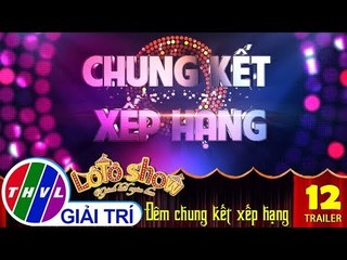 THVL | Lô tô show - Gánh hát ngàn hoa | Tập 12: Đêm chung kết xếp hạng | Trailer