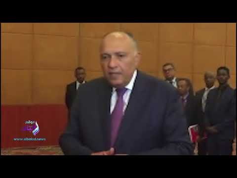 صدى البلد | شكري: إطار لتنفيذ وثيقة مخرجات الاجتماع التساعي حول سد النهضة