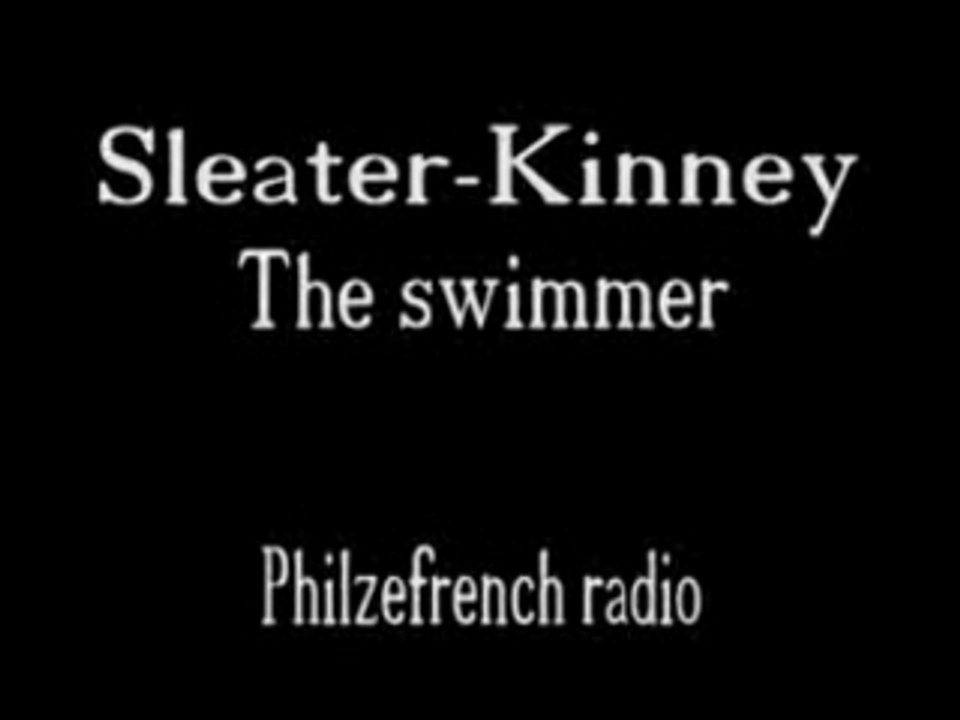 Sleater-Kinney - The swimmer