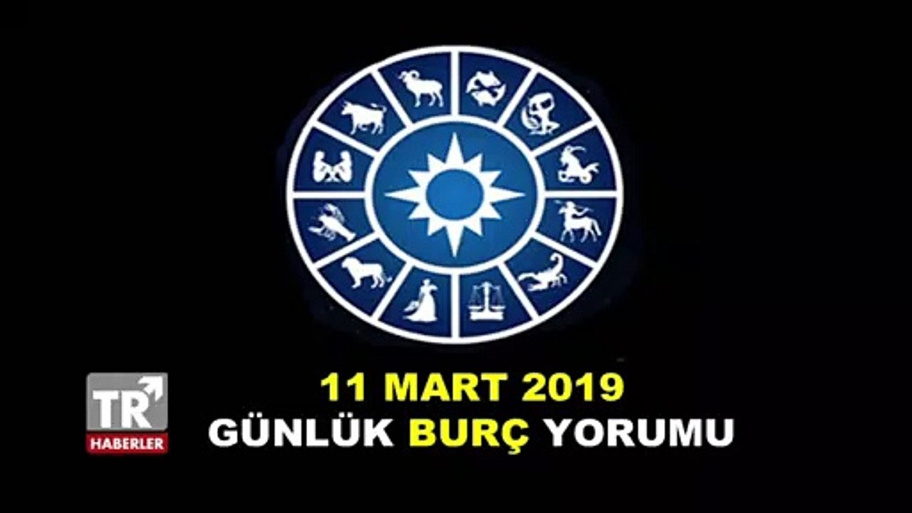 11 Mart 2019 Pazartesi Günlük Burç Yorumları | Günlük Burç Yorumları - Astroloji
