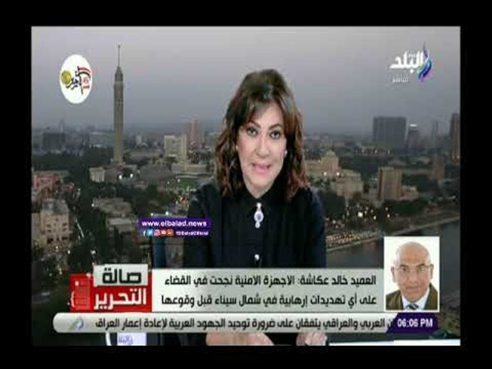 صدي البلد | عكاشة:الأجهزة الامنية تقوم بضربات استباقية على الإرهابيين فى شمال سيناء