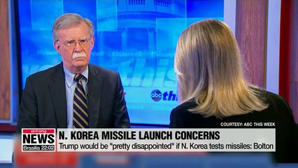 Trump would be "pretty disappointed" if N. Korea tests missiles: Bolton
