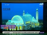 صدى البلد | أحمد مجدى:افتتاح المسجد والكنيسة يؤكد أن الدين لله ومصر للجميع
