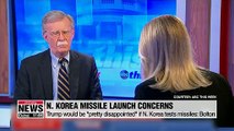 Trump would be 'pretty disappointed' if N. Korea tests missiles: Bolton