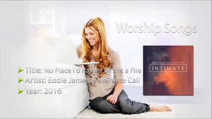 Eddie James & Ultimate Call - Intimate - No Place I'd Rather Be Set a Fire