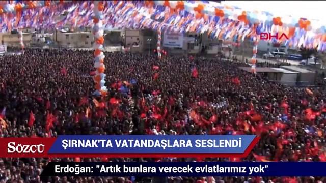 Erdoğan: Artık bunlara verecek evlatlarımız yok