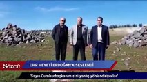 CHP heyeti Erdoğan'a seslendi: Sizi kandırıyorlar