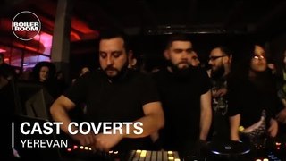 Cast Coverts | Boiler Room Yerevan