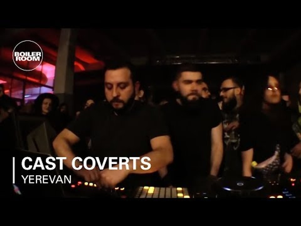 Cast Coverts | Boiler Room Yerevan