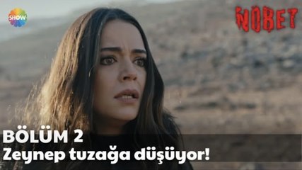Nöbet 2. Bölüm | Zeynep tuzağa düşüyor