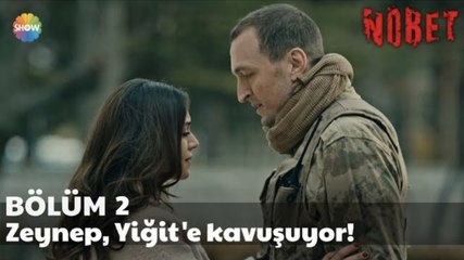 Nöbet 2. Bölüm | Zeynep, Yiğit'e kavuşuyor!
