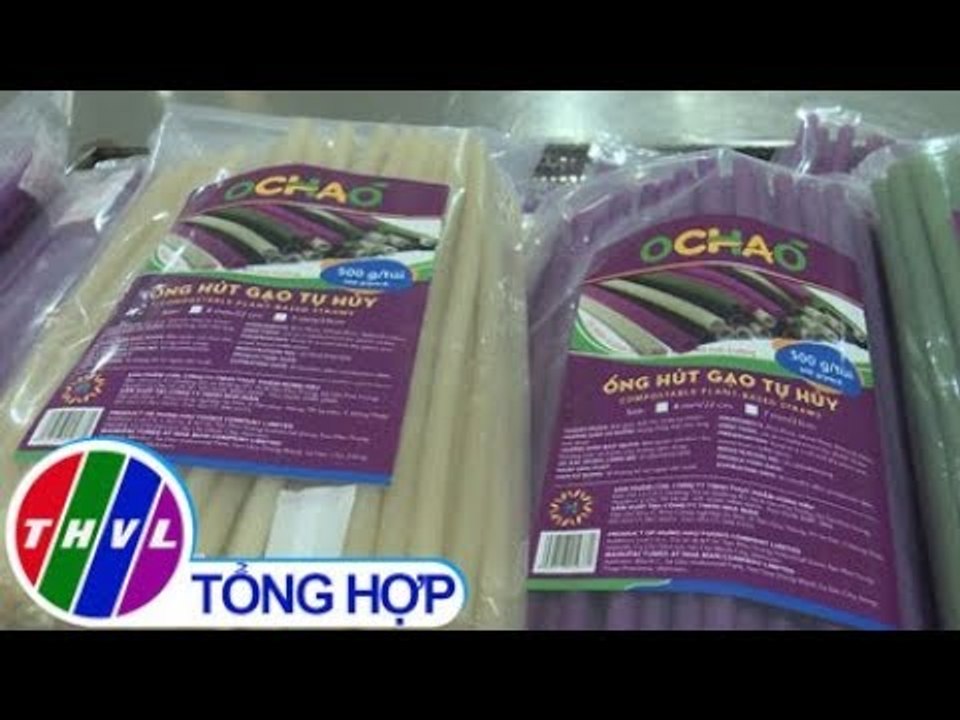 THVL | Ống hút gạo tự hủy: Sáng tạo hay trong bảo vệ môi trường