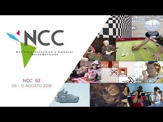 Noticiero Científico y Cultural Iberoamericano, emisión 53. 06 al 12 de agosto 2018