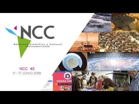 Noticiero Científico y Cultural Iberoamericano, emisión 45. 11 al 17 de junio 2018.