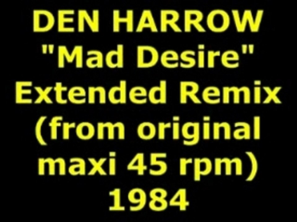 DEN HARROW "Mad Desire" Extended Remix 1984