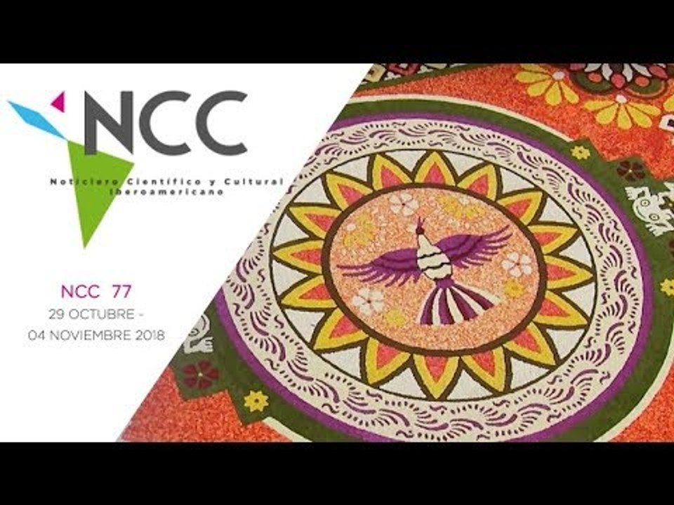 Noticiero Científico y Cultural Iberoamericano, emisión 77. 29 octubre al 04 noviembre 2018.