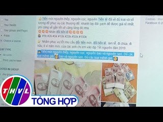 THVL | Tràn lan dịch vụ đổi tiền lẻ, tiền mới trên mạng xã hội vào dịp Tết