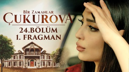 Bir Zamanlar Çukurova | 24.Bölüm - Fragman 1