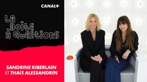 La Boîte à Questions de Sandrine Kiberlain et Thaïs Alessandrin – 11/03/2019